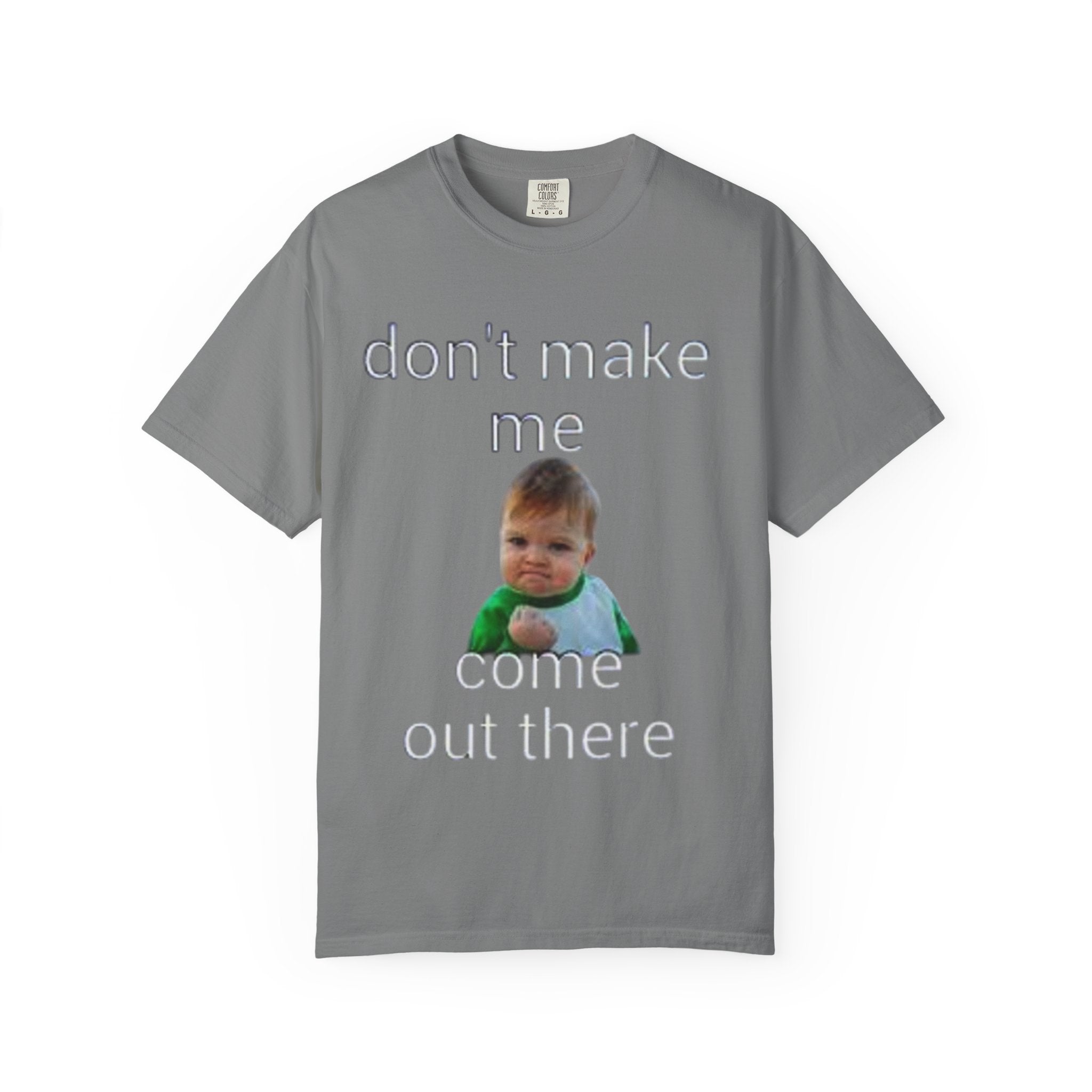 Don't Make Me Come Out Here Baby Meme T-Shirt — 'Look Different' Graphic Tee