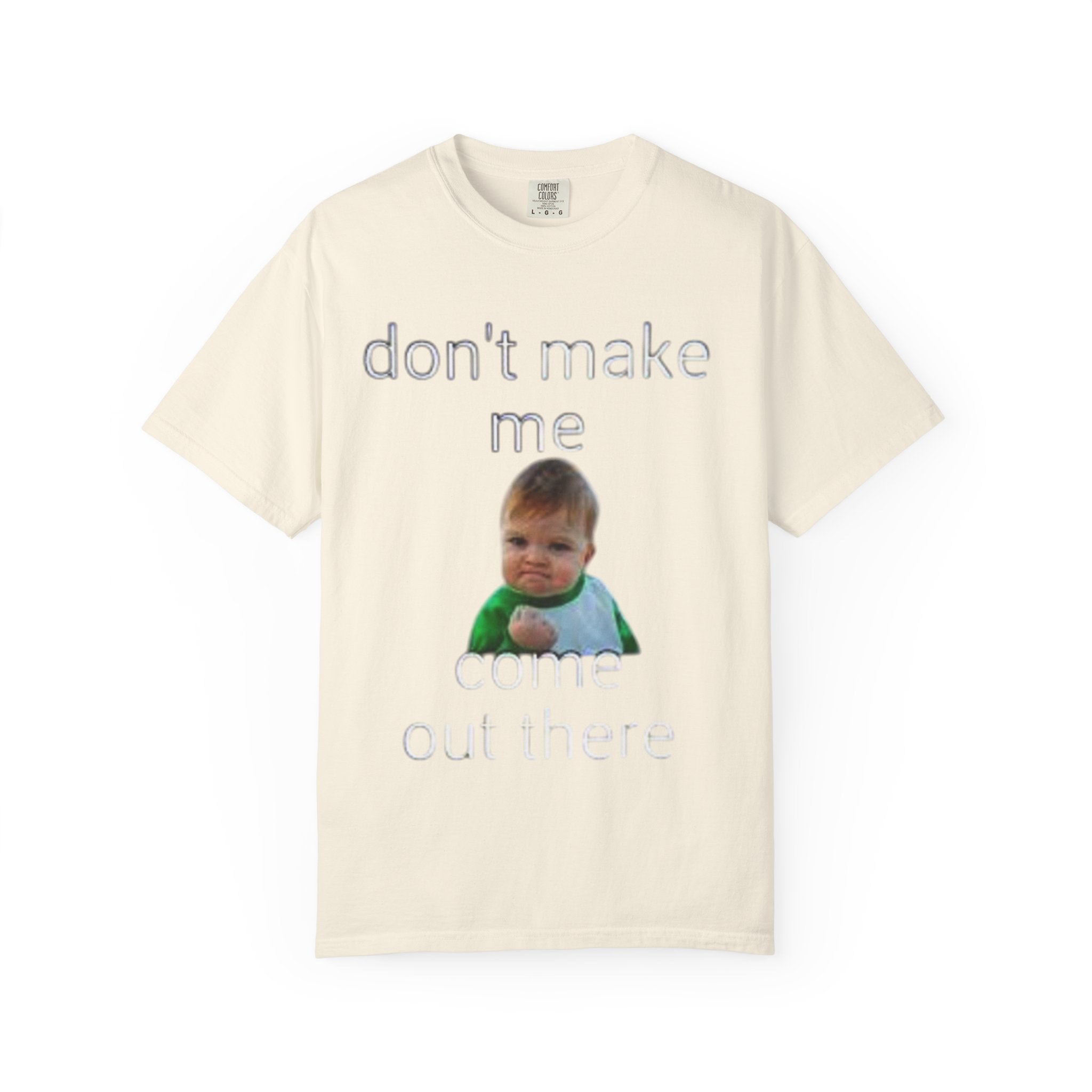 Don't Make Me Come Out Here Baby Meme T-Shirt — 'Look Different' Graphic Tee