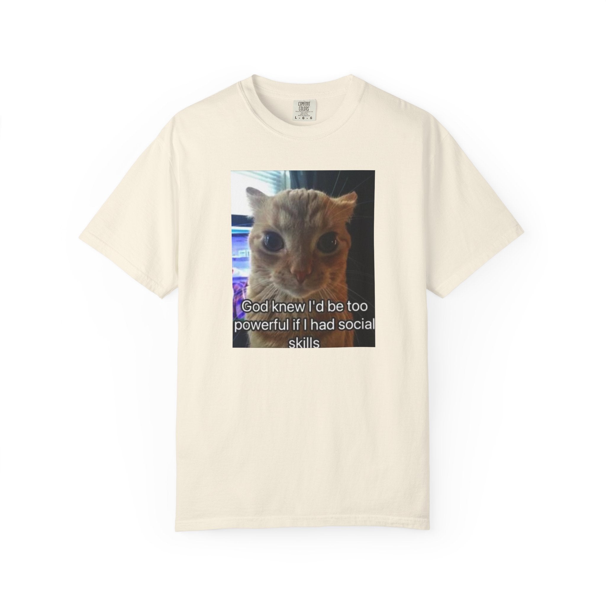 Cat Meme Graphic T-Shirt — "God knew I'd be too powerful if I had social skills" | Look Different Back Print