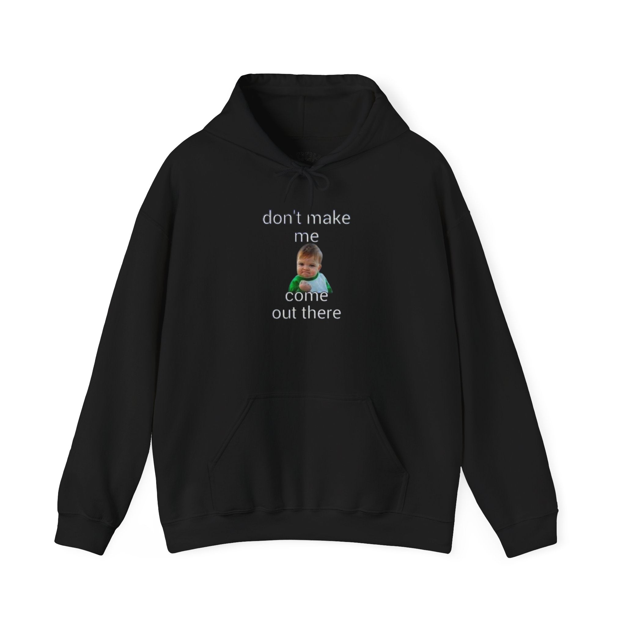 Don’t Make Me Come Out There Hoodie — Funny Baby Meme Pullover