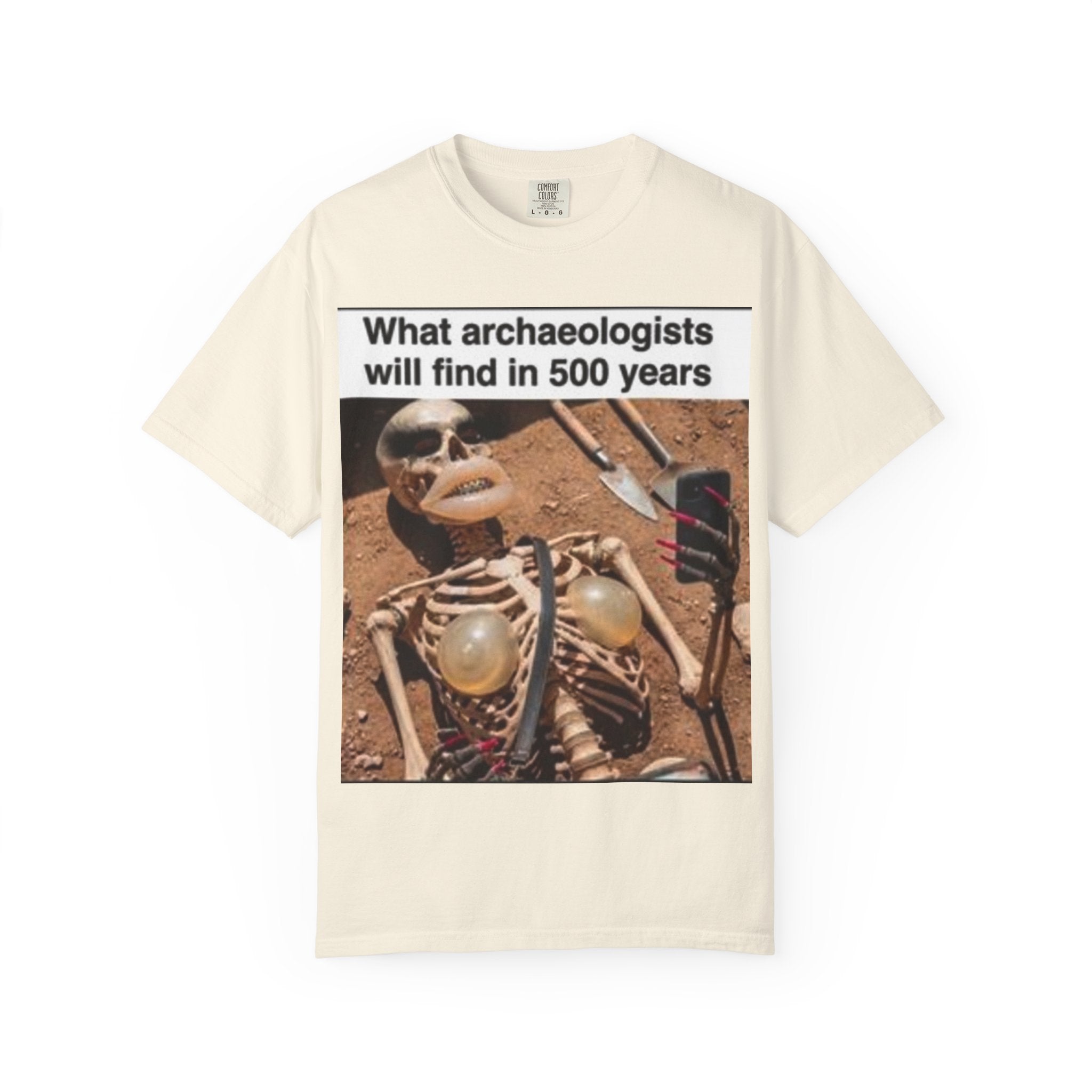 T-Shirt — "What archaeologists will find in 500 years" Graphic Tee (LOOK Different Back)